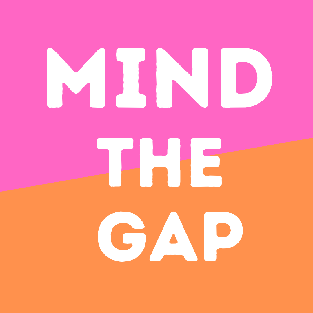 Word based graphic - Mind the Gap.