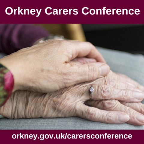 Unpaid carers encouraged to attend Orkney Carers’ Conference